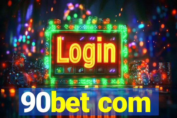 90bet com
